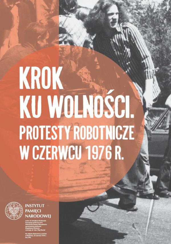Wystawa czasowa pt. "Krok ku wolności. Protesty robotnicze w czerwcu 1976 r."